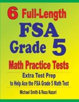 6 Full-Length FSA Grade 5 Math Practice Tests : Extra Test Prep to Help Ace the FSA Grade 5 Math Test