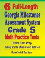 6 Full-Length Georgia Milestones Assessment System Grade 5 Math Practice Tests : Extra Test Prep to Help Ace the GMAS Grade 5 Math Test