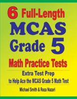 6 Full-Length MCAS Grade 5 Math Practice Tests : Extra Test Prep to Help Ace the MCAS Grade 5 Math Test