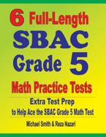 6 Full-Length SBAC Grade 5 Math Practice Tests : Extra Test Prep to Help Ace the SBAC Grade 5 Math Test