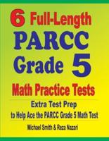 6 Full-Length PARCC Grade 5 Math Practice Tests : Extra Test Prep to Help Ace the PARCC Grade 5 Math Test