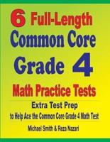 6 Full-Length Common Core Grade 4 Math Practice Tests : Extra Test Prep to Help Ace the Common Core Grade 4 Math Test