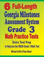 6 Full-Length Georgia Milestones Assessment System Grade 3 Math Practice Tests : Extra Test Prep to Help Ace the GMAS Grade 3 Math Test
