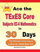 Ace the TExES Core Subjects EC-6 Mathematics in 30 Days
