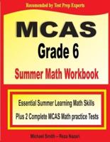 MCAS Grade 6 Summer Math Workbook: Essential Summer Learning Math Skills plus Two Complete MCAS Math Practice Tests