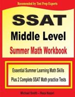 SSAT Middle Level Summer Math Workbook: Essential Summer Learning Math Skills plus Two Complete SSAT Middle Level Math Practice Tests