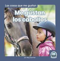 Me Gustan Los Caballos (I Like Horses). Hardcover