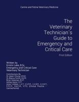 The Veterinary Technician's Guide to Emergency and Critical Care