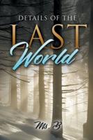 Details of the Last World