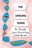 The Unsung Song: The Incomplete Lyrics, Poems and Songs of Scott Alisauskas