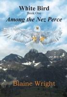 White Bird: Among the Nez Perce