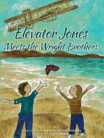 Elevator Jones: Meets the Wright Brothers Kitty Hawk Hijinks Book 2