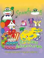 Snowfrog: Snow Frog Birthday Adventures Snow Frog Series, Book 1
