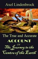 The True and Accurate Account of the Journey to the Centre of the Earth