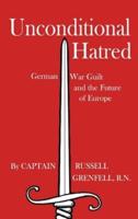 Unconditional Hatred: German War Guilt and the Future of Europe