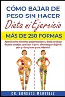 Cómo Bajar De Peso Sin Hacer Dieta Ni Ejercicio. Más De 250 Formas