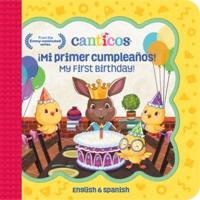 Canticos ¡Mi Primer Cumpleaños! / My First Birthday! (Bilingual)
