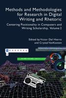 Methods and Methodologies for Research in Digital Writing and Rhetoric, Volume 2 Volume 2