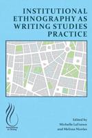 Institutional Ethnography as Writing Studies Practice