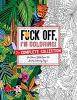 Fuck Off, I'm Coloring: The Complete Collection