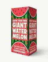 Grow Your Own Giant Watermelon