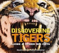 Discovering Tigers, Lions & Other Big Cats