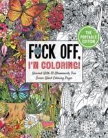 Fuck Off, I'm Coloring: The Portable Edition