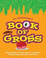 Dr. Grossology's Book of Gross