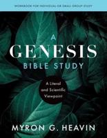 A Genesis Bible Study: A Literal and Scientific Viewpoint