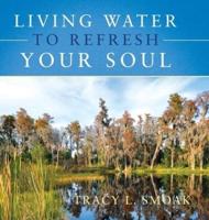 Living Water to Refresh Your Soul