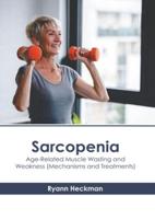 Sarcopenia: Age-Related Muscle Wasting and Weakness (Mechanisms and Treatments)