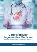 Cardiovascular Regenerative Medicine: Nanotechnology and Clinical Applications