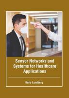 Sensor Networks and Systems for Healthcare Applications