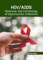 HIV/AIDS: Molecular and Cell Biology of Opportunistic Infections