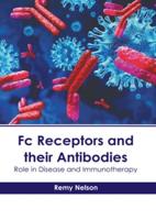 Fc Receptors and Their Antibodies: Role in Disease and Immunotherapy