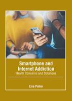 Smartphone and Internet Addiction: Health Concerns and Solutions