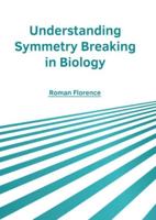 Understanding Symmetry Breaking in Biology