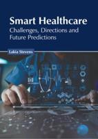 Smart Healthcare: Challenges, Directions and Future Predictions