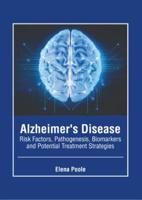 Alzheimer's Disease: Risk Factors, Pathogenesis, Biomarkers and Potential Treatment Strategies
