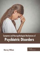 Symptoms and Neuropathological Mechanisms of Psychiatric Disorders