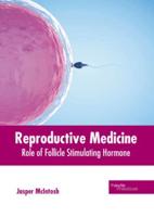 Reproductive Medicine: Role of Follicle Stimulating Hormone