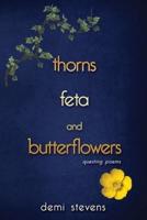 thorns, feta and butterflowers: questing poems