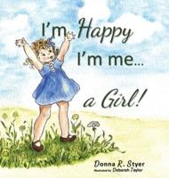 I'm Happy I'm Me... A Girl!