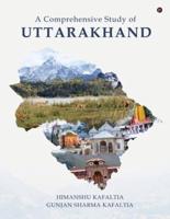 A Comprehensive Study of UTTARAKHAND