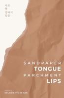 Sandpaper Tongue, Parchment Lips