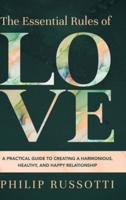 The Essential Rules of Love: A Practical Guide to Creating a Harmonious, Healthy, and Happy Relationship