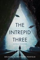 The Intrepid Three