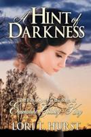 A Hint of Darkness: First novel in the Saga of Emmaline- Gidley-King