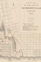 19th Century [1878] Map of the City of Jacksonville, Florida - A Poetose Notebook / Journal / Diary (50 Pages/25 Sheets)