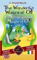 The Wonderful Wizard of Oz - Il Meraviglioso Mago di Oz: Bilingual parallel text - Bilingue con testo inglese a fronte: English - Italian / Inglese - Italiano